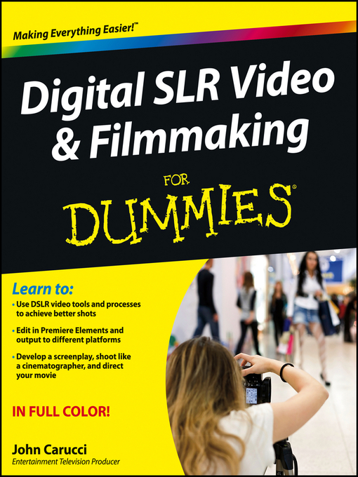 Title details for Digital SLR Video and Filmmaking For Dummies by John Carucci - Wait list